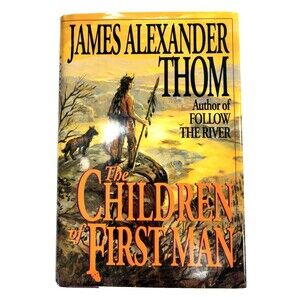 The Children of First Man by James Alexander Thom 1994 Signed First Edition Book